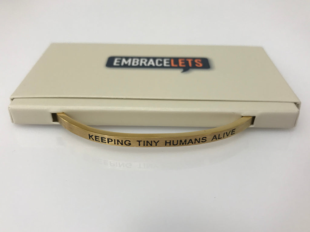 Embracelets - "Keeping Tiny Humans Alive" Gold Stainless Steel, Stackable, Layered Bracelet - Accessories Boutique 